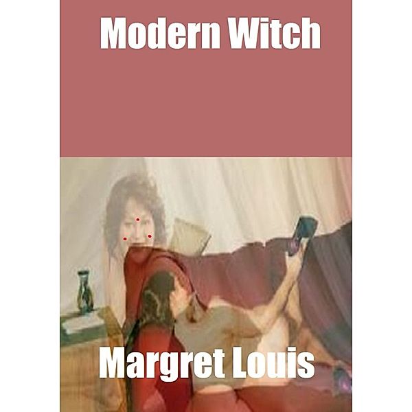 Sex and Relationships: Modern Witch, Margret Louis