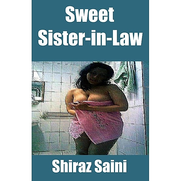 Sex and Relationships: Sweet Sister-in-Law, Shiraz Saini