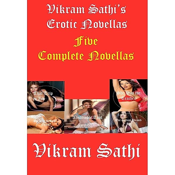 Sex and Relationships: Vikram Sathi’s Erotic Novellas: Five Complete Novellas, Vikram Sathi