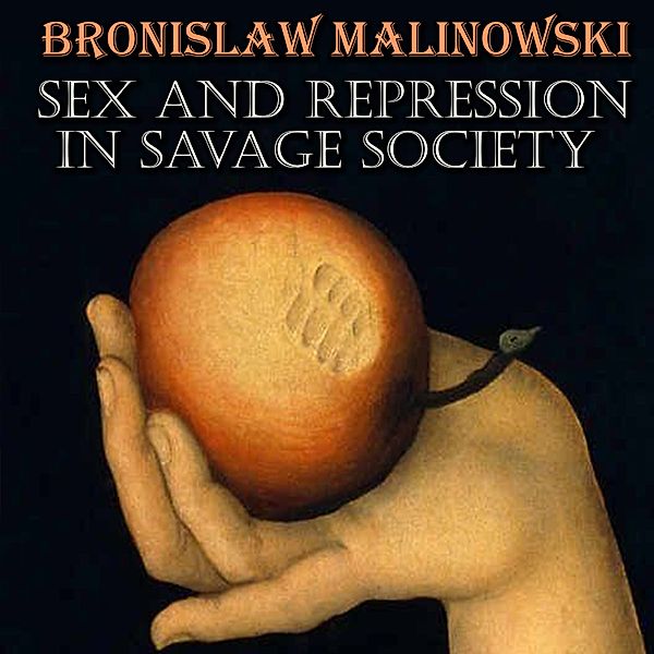 Sex and Repression in Savage Society, Bronisław Malinowski