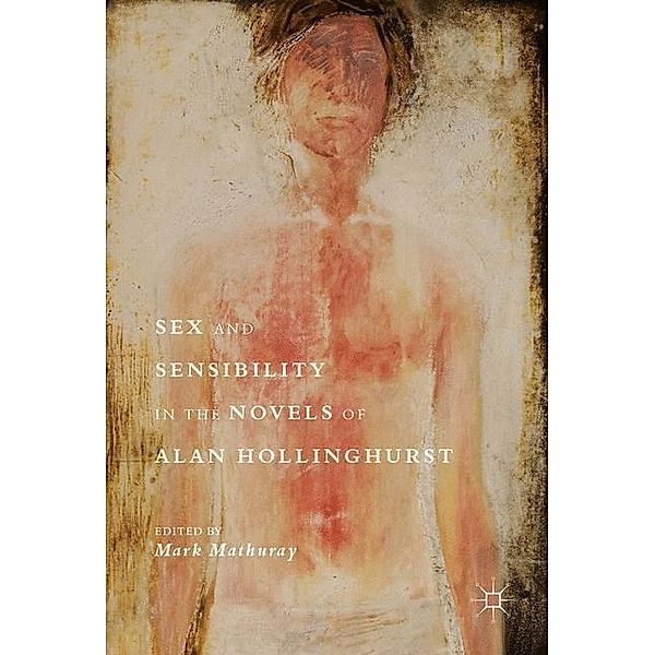 Sex and Sensibility in the Novels of Alan Hollinghurst