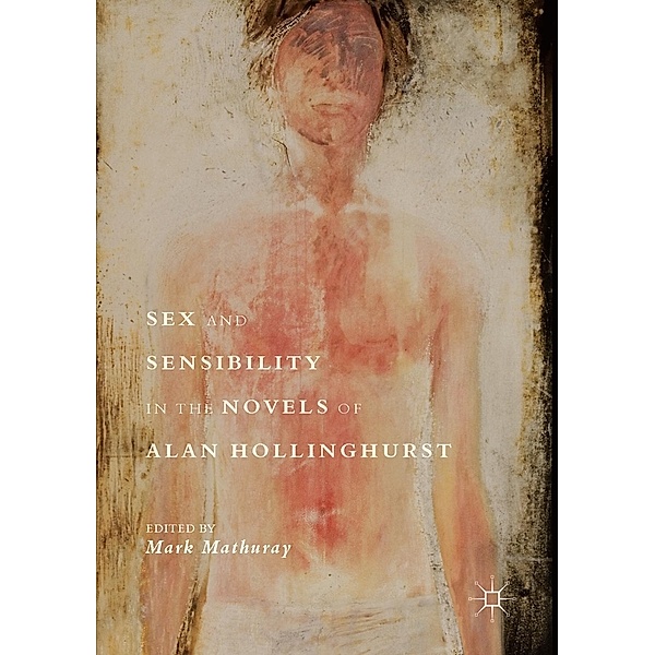 Sex and Sensibility in the Novels of Alan Hollinghurst