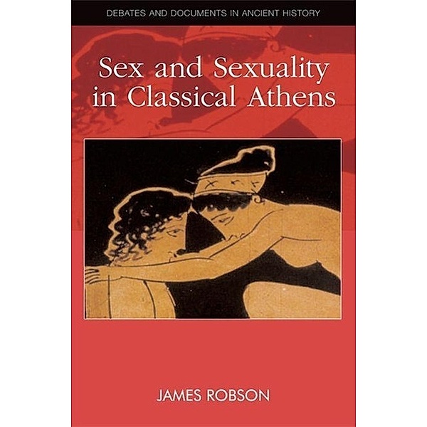 Sex and Sexuality in Classical Athens, James Robson