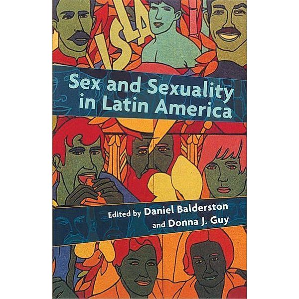 Sex and Sexuality in Latin America, Daniel Balderston