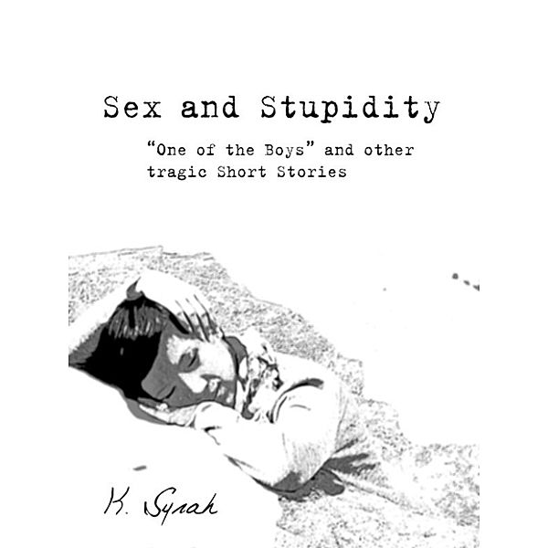 Sex and Stupidity, K Syrah