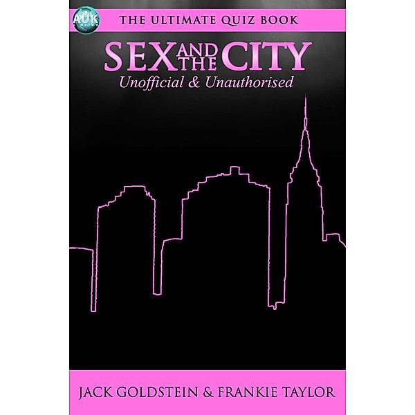 Sex and the City - The Ultimate Quiz Book, Jack Goldstein