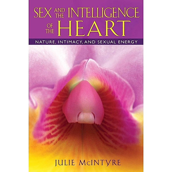 Sex and the Intelligence of the Heart, Julie McIntyre