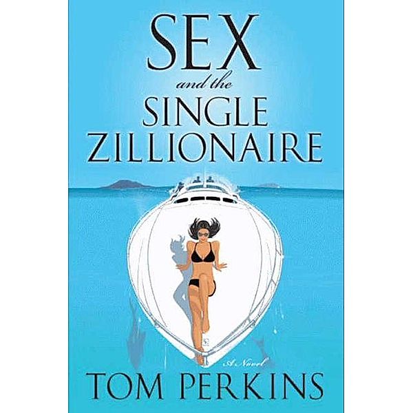 Sex and the Single Zillionaire, Tom Perkins