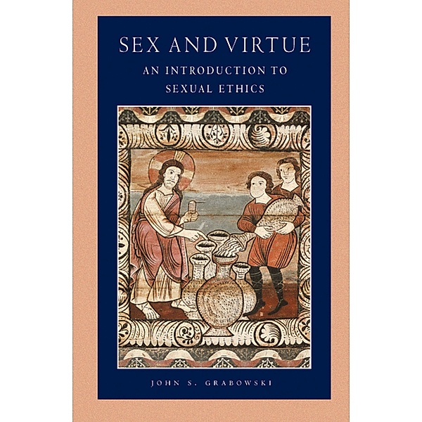 Sex and Virtue / Catholic Moral Thought, John S. Grabowski