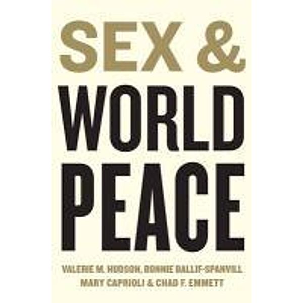 Sex and World Peace, William R. Jankowiak, Valerie M. Hudson, Bonnie Ballif-Spanvill