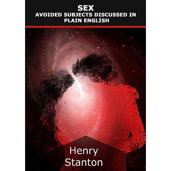 Sex (Avoided Subjects Discussed in Plain English), Henry Stanton