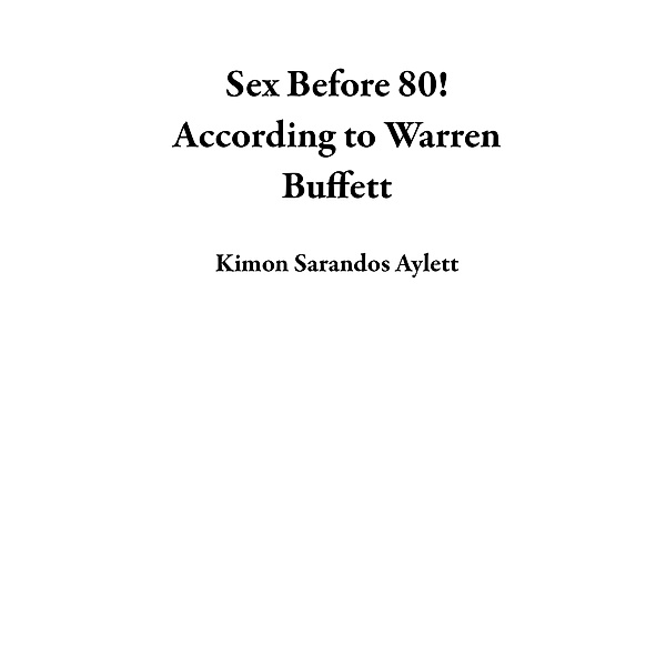 Sex Before 80! According to Warren Buffett, Kimon Sarandos Aylett