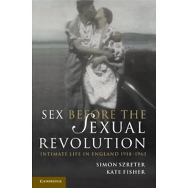 Sex Before the Sexual Revolution, Simon Szreter