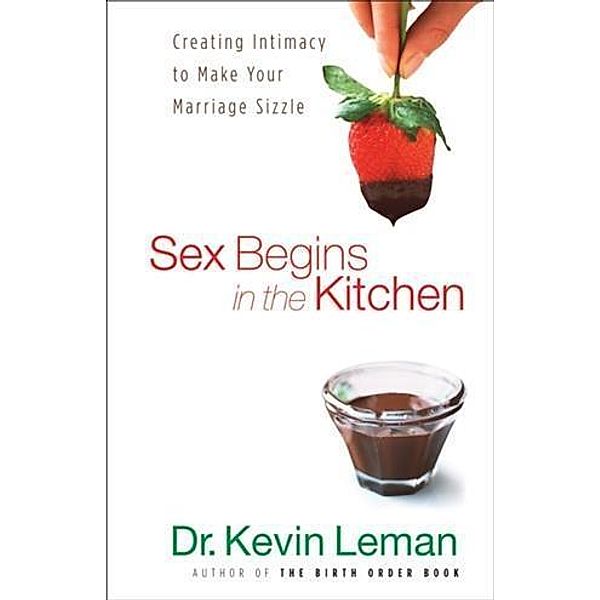 Sex Begins in the Kitchen, Dr. Kevin Leman