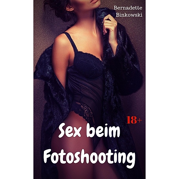 Sex beim Fotoshooting, Bernadette Binkowski