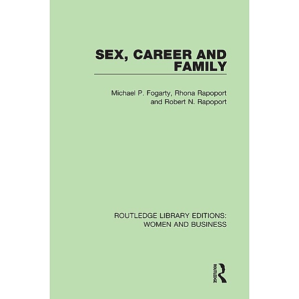 Sex, Career and Family, Michael P. Fogarty, Rhona Rapoport, Robert N. Rapoport