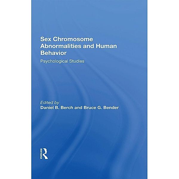 Sex Chromosome Abnormalities And Human Behavior, Daniel B Berch, Bruce G Bender