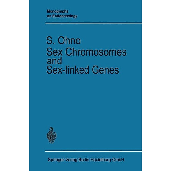 Sex Chromosomes and Sex-linked Genes / Monographs on Endocrinology Bd.1, Susumu Ohno
