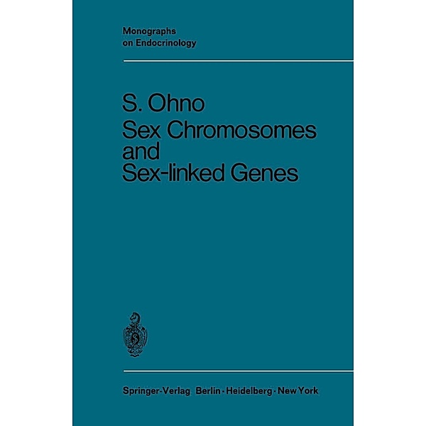 Sex Chromosomes and Sex-Linked Genes / Monographs on Endocrinology Bd.1, Susumu Ohno