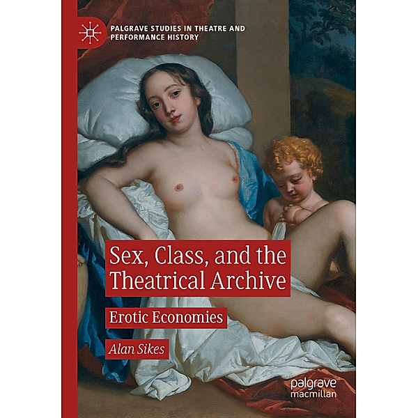 Sex, Class, and the Theatrical Archive, Alan Sikes