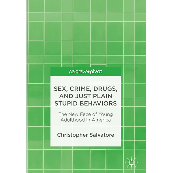 Sex, Crime, Drugs, and Just Plain Stupid Behaviors, Christopher Salvatore