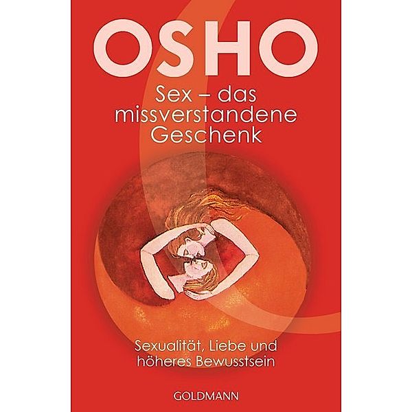 Sex - das missverstandene Geschenk, Osho
