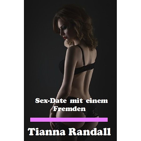 Sex-Date mit einem Fremden, Tianna Randall