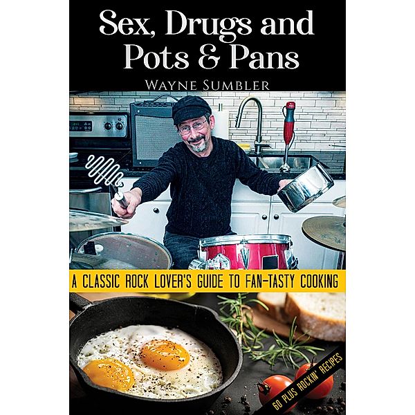 Sex, Drugs and Pots & Pans / Austin Macauley Publishers, Wayne Sumbler