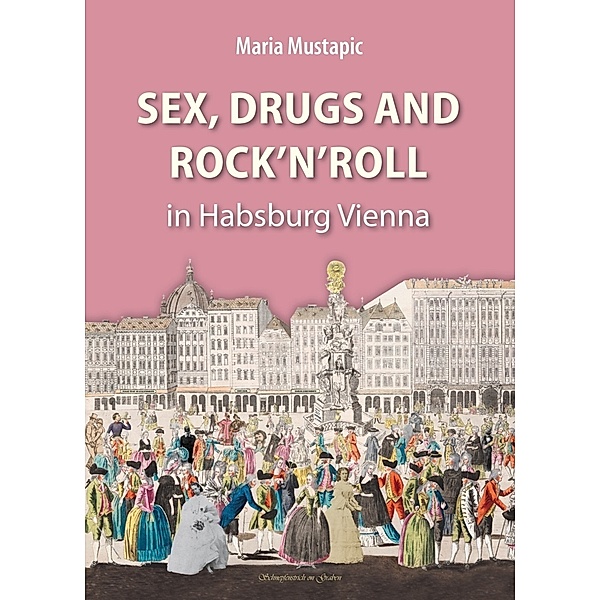 Sex, Drugs and Rock'n'Roll in Habsburg Vienna, Maria Mustapic