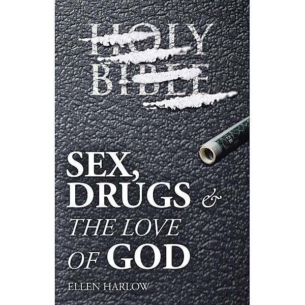 Sex, Drugs & The Love of God, Ellen Harlow