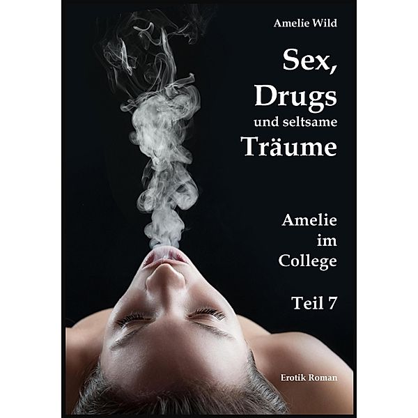 Sex, Drugs und seltsame Träume, Amelie Wild