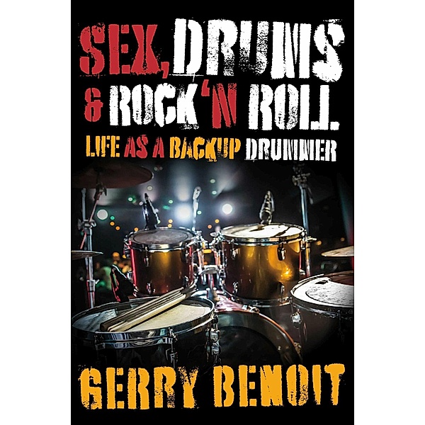 Sex, Drums & Rock 'N Roll, Gerry Benoit