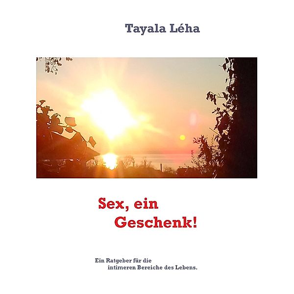 Sex - ein Geschenk!, Tayala Léha