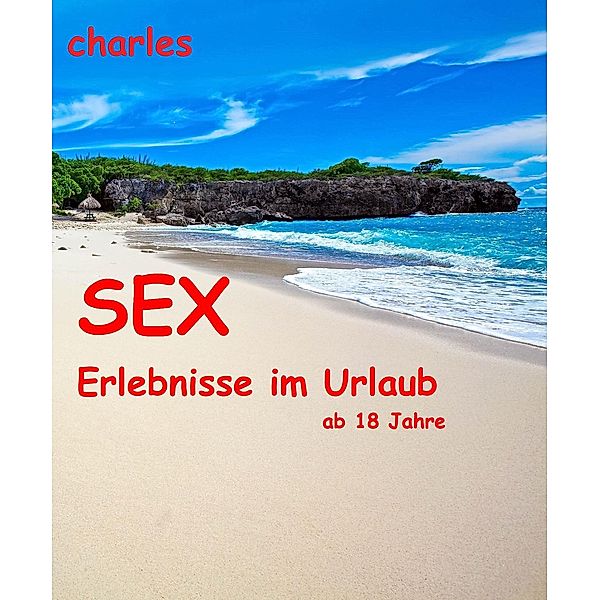 SEX Erlebnisse im Urlaub, Charles