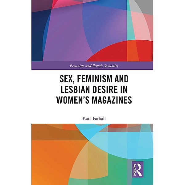 Sex, Feminism and Lesbian Desire in Women's Magazines, Kate Farhall