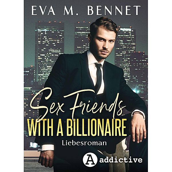 Sex friends with a billionaire, Eva M. Bennett