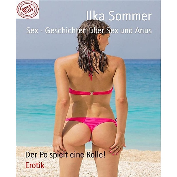 Sex - Geschichten über Sex und Anus, Ilka Sommer