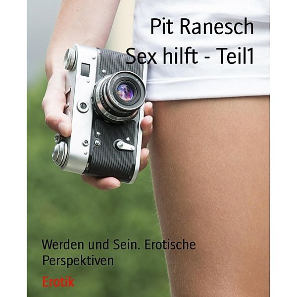 Sex hilft - Teil1, Pit Ranesch