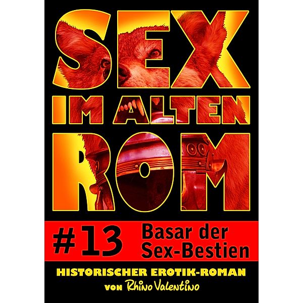 Sex im alten Rom 13 - Basar der Sex-Bestien / Sex im alten Rom, Rhino Valentino