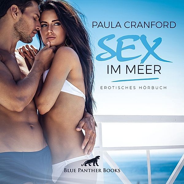 Sex im Meer | Erotik Audio Story | Erotisches Hörbuch Audio CD,1 Audio-CD, Paula Cranford