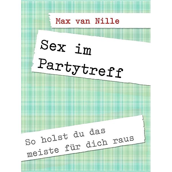 Sex im Partytreff, Max van Nille