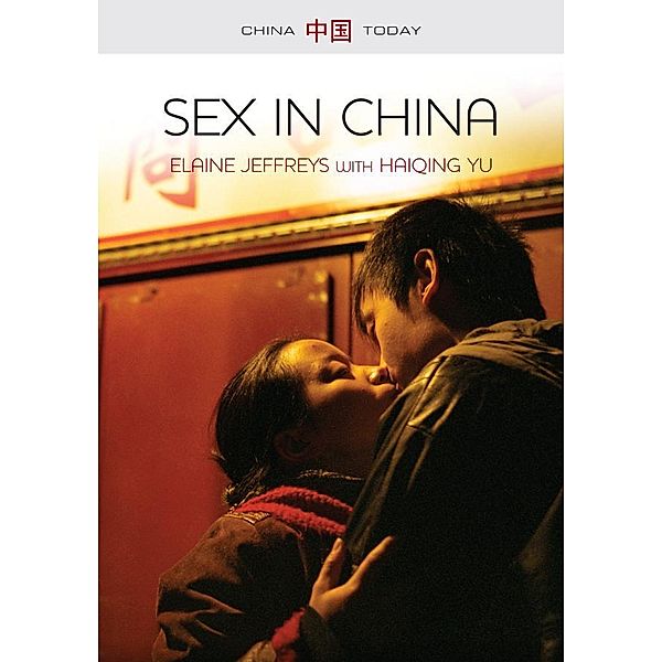 Sex in China / China Today, Elaine Jeffreys, Haiqing Yu