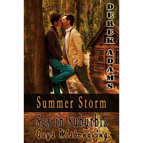 Sex in Suburbia – Guys Misbehaving: Summer Storm, Derek Adams