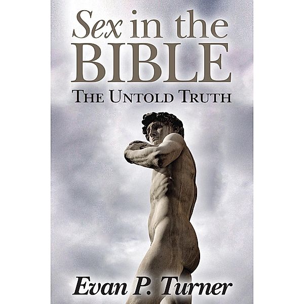 Sex in the Bible The Untold Truth, Evan P. Turner
