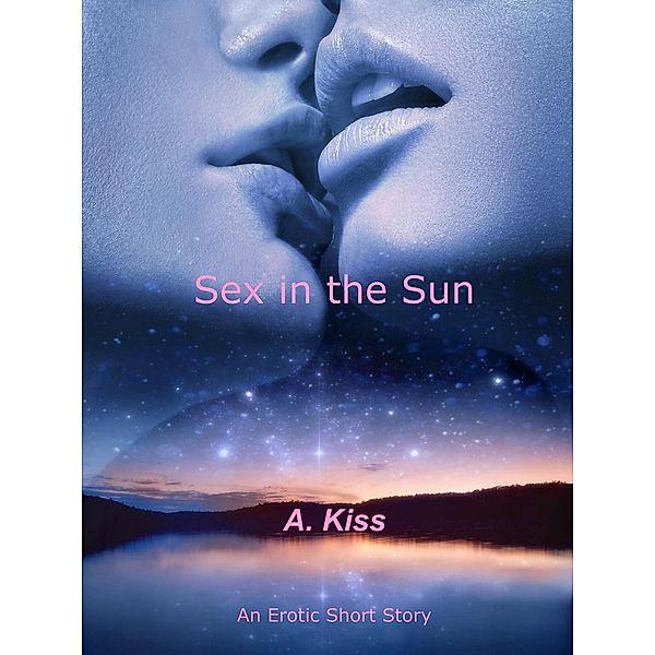 Sex in the Sun, A. Kiss