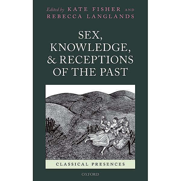 Sex, Knowledge, and Receptions of the Past / Classical Presences