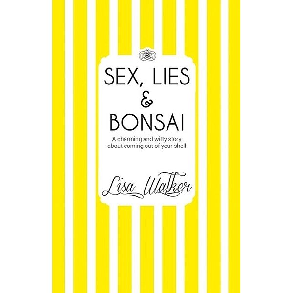 Sex, Lies and Bonsai, Lisa Walker