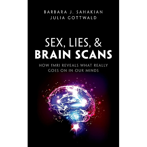 Sex, Lies, and Brain Scans, Barbara J. Sahakian, Julia Gottwald
