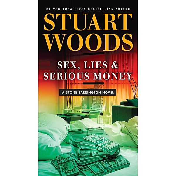 Sex, Lies & Serious Money / A Stone Barrington Novel Bd.39, Stuart Woods