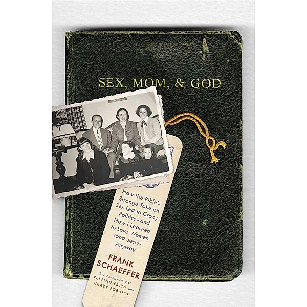 Sex, Mom, and God, Frank Schaeffer